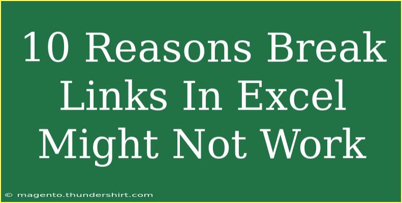 10 Reasons Break Links In Excel Might Not Work