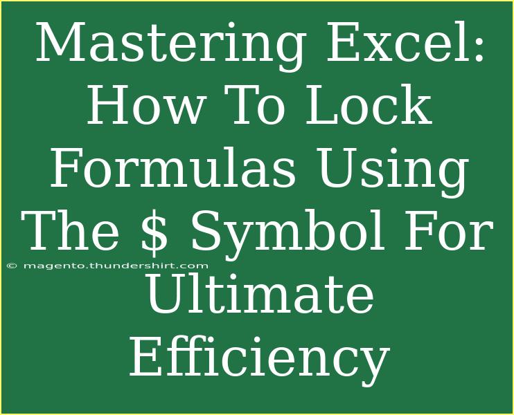 Mastering Excel: How To Lock Formulas Using The $ Symbol For Ultimate Efficiency