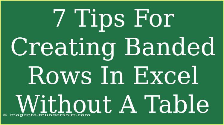 7 Tips For Creating Banded Rows In Excel Without A Table