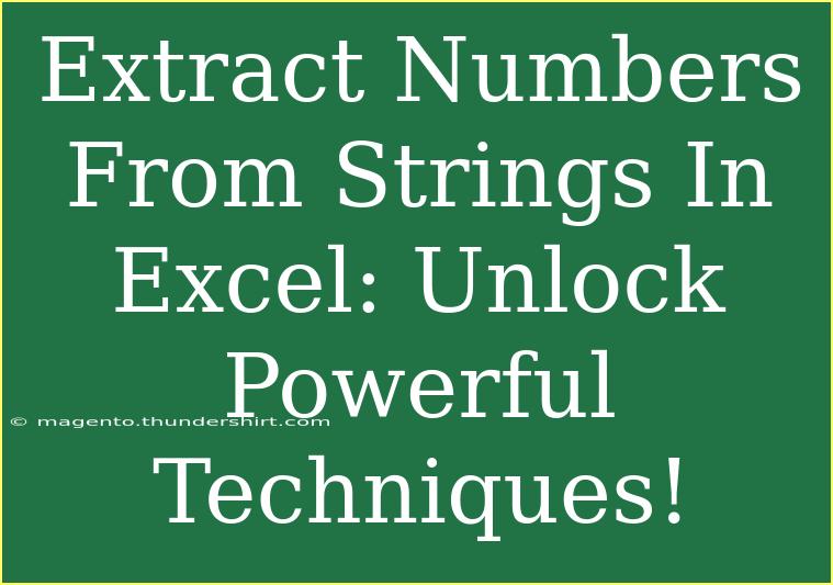 Extract Numbers From Strings In Excel: Unlock Powerful Techniques!