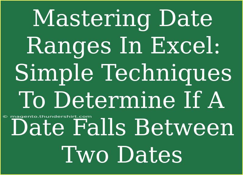 Mastering Date Ranges In Excel: Simple Techniques To Determine If A Date Falls Between Two Dates