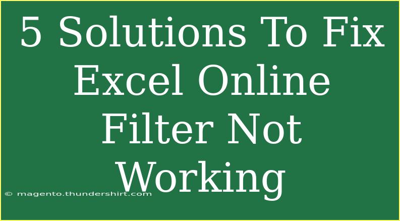 5 Solutions To Fix Excel Online Filter Not Working