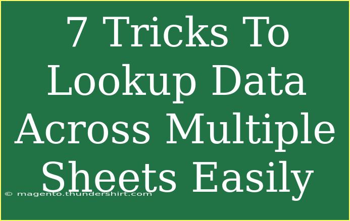 7 Tricks To Lookup Data Across Multiple Sheets Easily