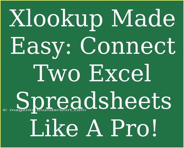 Xlookup Made Easy: Connect Two Excel Spreadsheets Like A Pro!