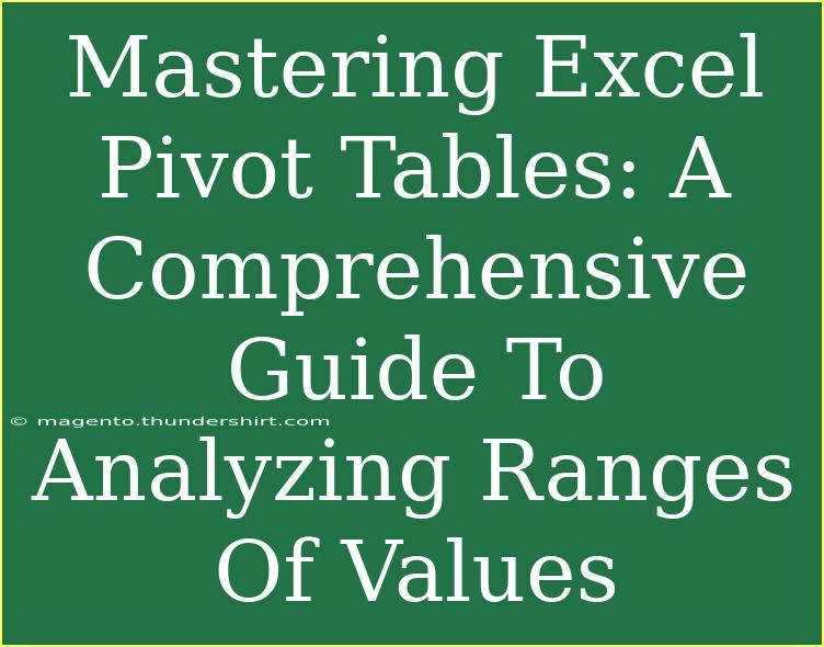 Mastering Excel Pivot Tables: A Comprehensive Guide To Analyzing Ranges Of Values