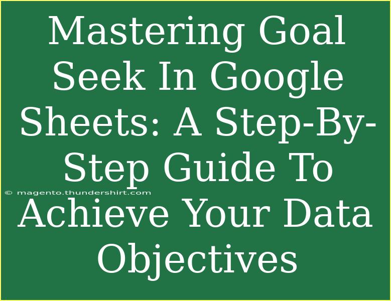 Mastering Goal Seek In Google Sheets: A Step-By-Step Guide To Achieve Your Data Objectives