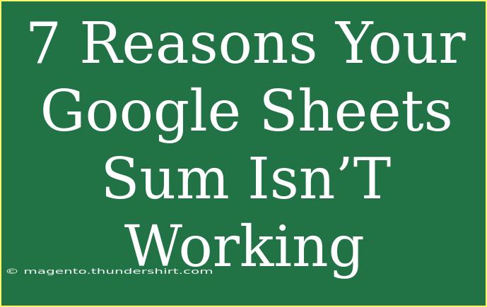 7 Reasons Your Google Sheets Sum Isn’T Working