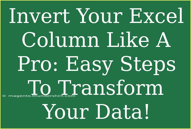 Invert Your Excel Column Like A Pro: Easy Steps To Transform Your Data!