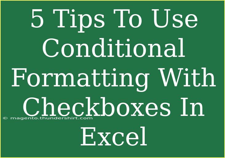 5 Tips To Use Conditional Formatting With Checkboxes In Excel