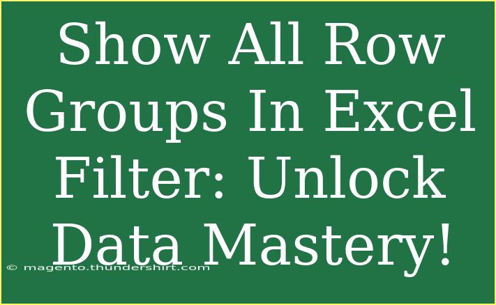 Show All Row Groups In Excel Filter: Unlock Data Mastery!