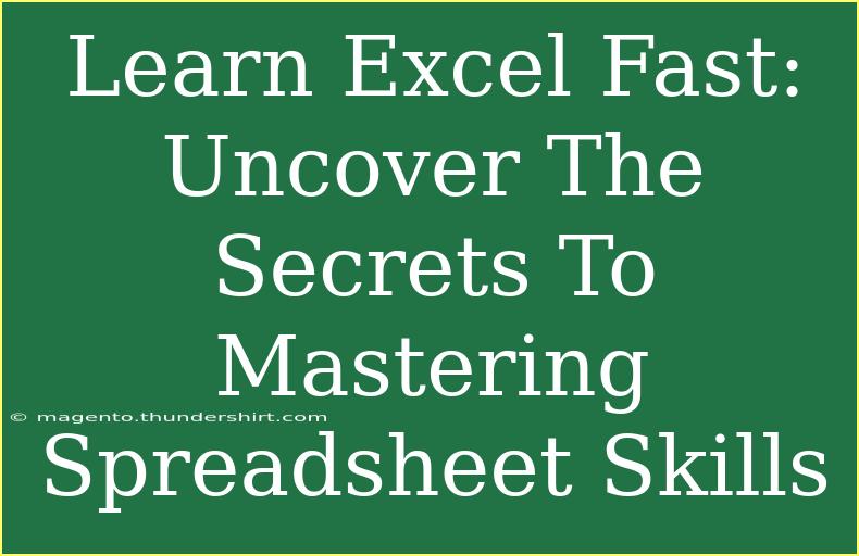 Learn Excel Fast: Uncover The Secrets To Mastering Spreadsheet Skills