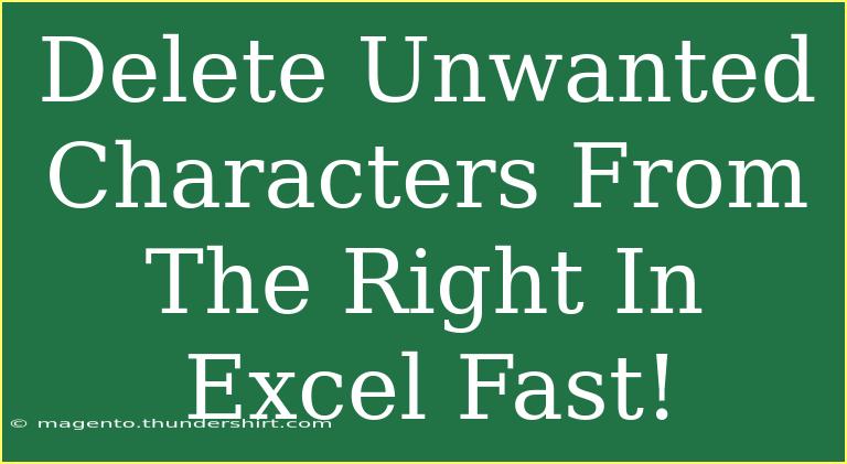 Delete Unwanted Characters From The Right In Excel Fast!