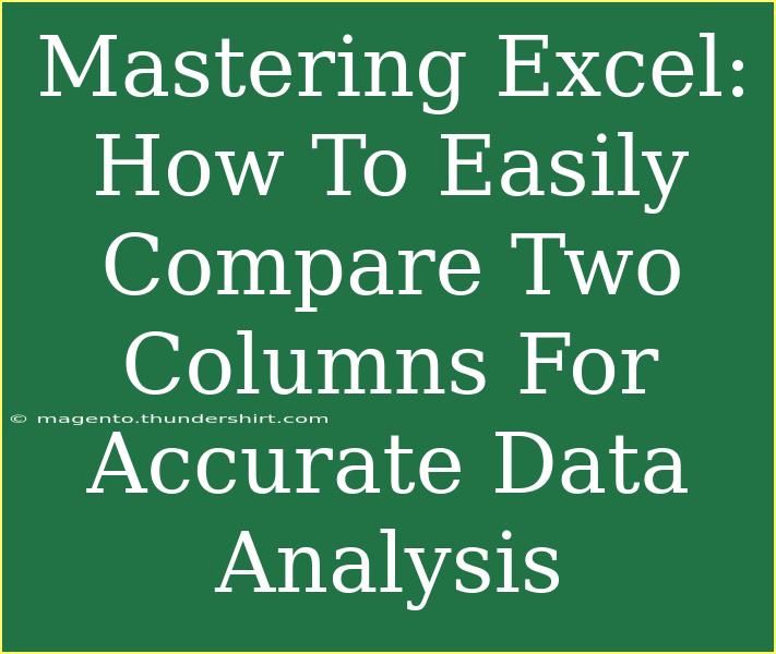 Mastering Excel: How To Easily Compare Two Columns For Accurate Data Analysis