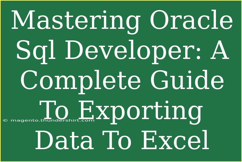 Mastering Oracle Sql Developer: A Complete Guide To Exporting Data To Excel