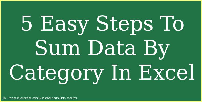 5 Easy Steps To Sum Data By Category In Excel