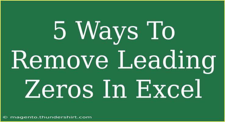 5 Ways To Remove Leading Zeros In Excel