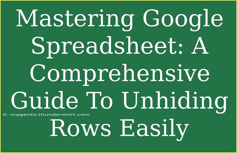 Mastering Google Spreadsheet: A Comprehensive Guide To Unhiding Rows Easily