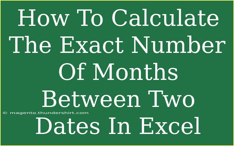 How To Calculate The Exact Number Of Months Between Two Dates In Excel