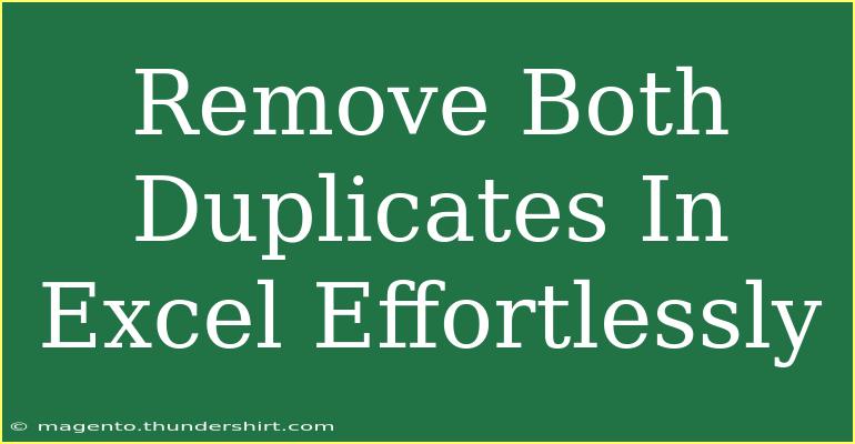 Remove Both Duplicates In Excel Effortlessly