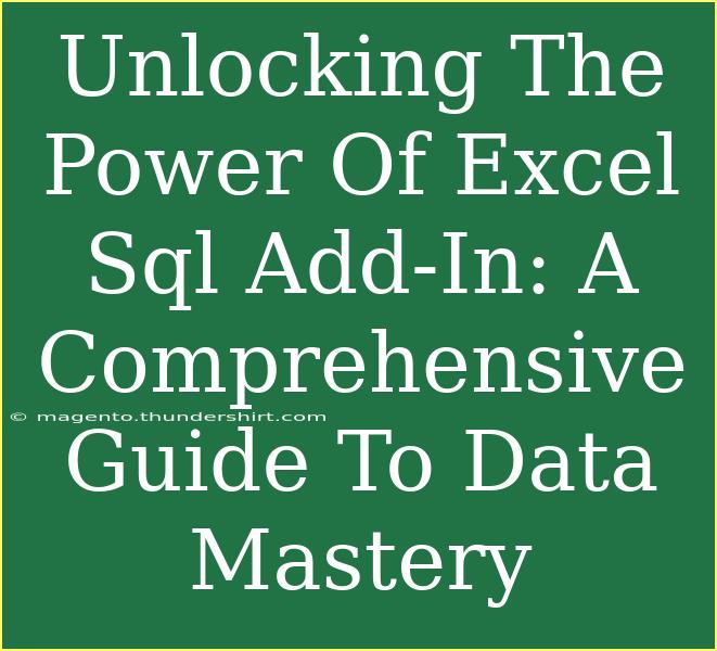 Unlocking The Power Of Excel Sql Add-In: A Comprehensive Guide To Data Mastery