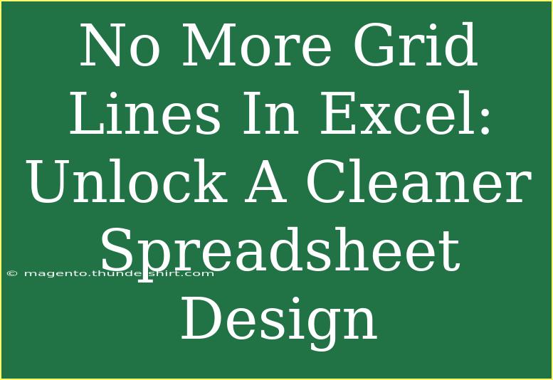 No More Grid Lines In Excel: Unlock A Cleaner Spreadsheet Design