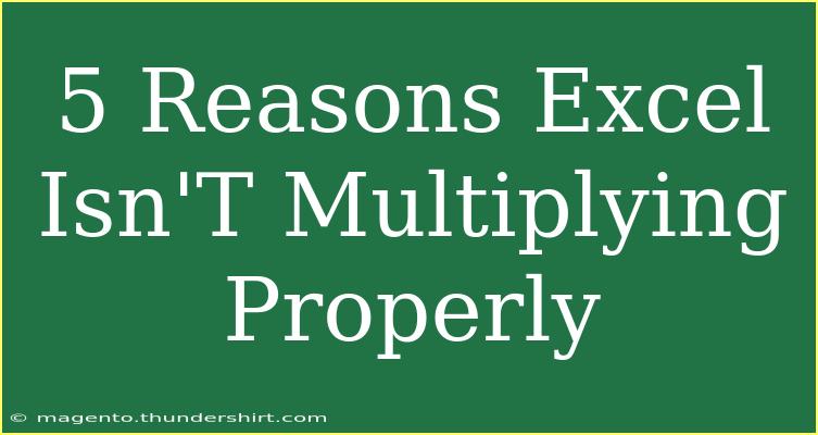 5 Reasons Excel Isn'T Multiplying Properly