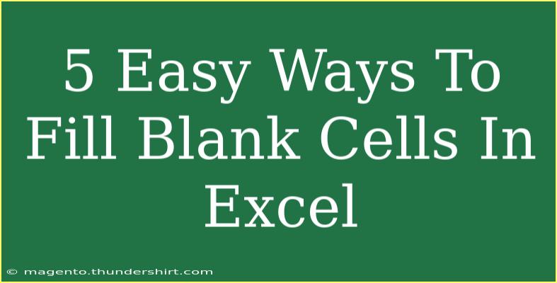 5 Easy Ways To Fill Blank Cells In Excel