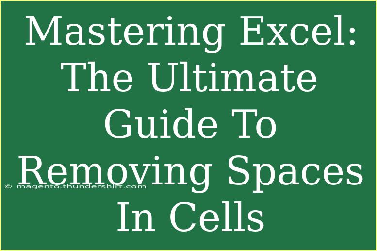 Mastering Excel: The Ultimate Guide To Removing Spaces In Cells