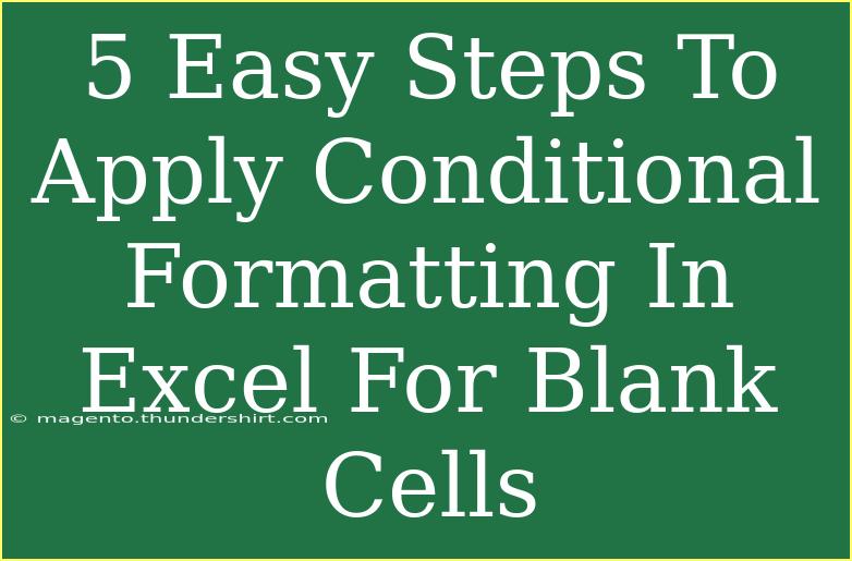 5 Easy Steps To Apply Conditional Formatting In Excel For Blank Cells