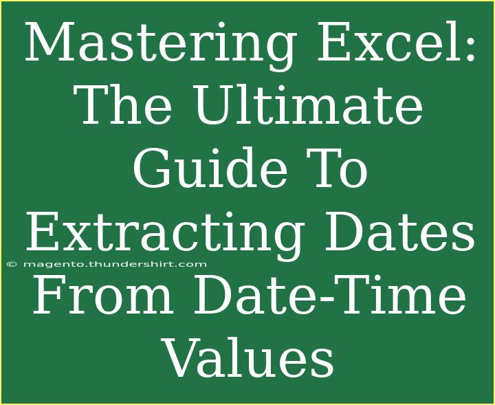 Mastering Excel: The Ultimate Guide To Extracting Dates From Date-Time Values