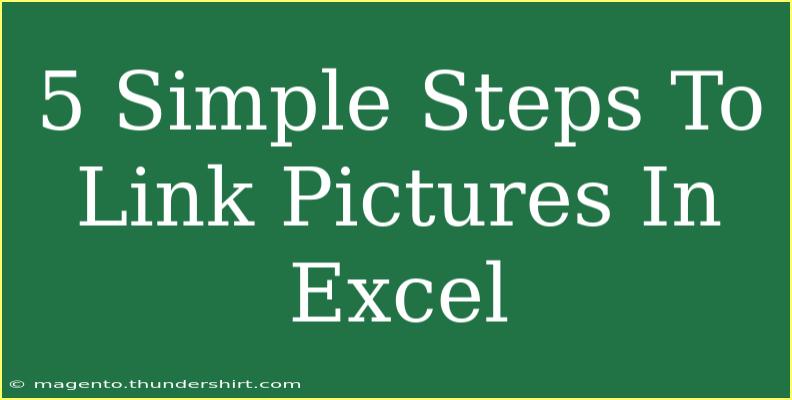 5 Simple Steps To Link Pictures In Excel