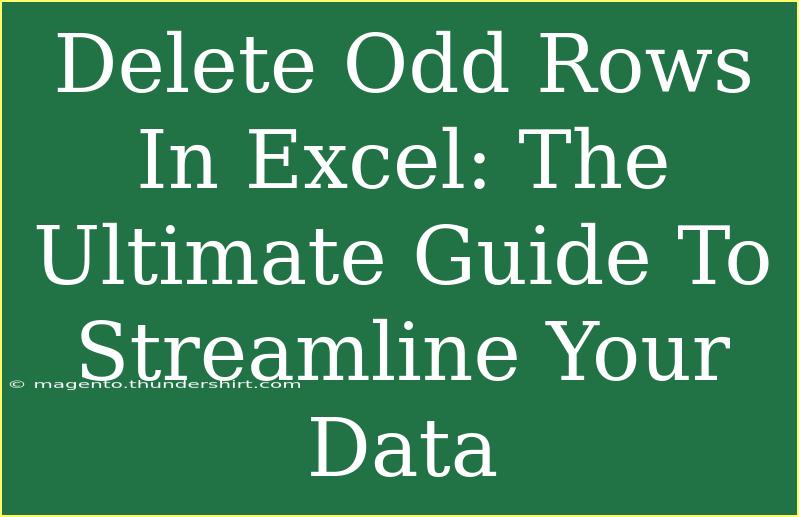 Delete Odd Rows In Excel: The Ultimate Guide To Streamline Your Data