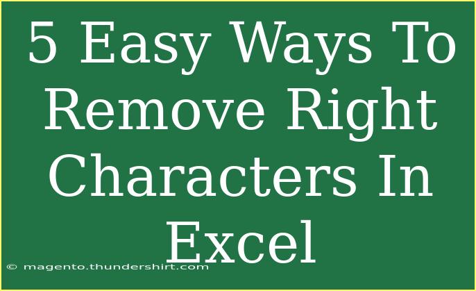 5 Easy Ways To Remove Right Characters In Excel