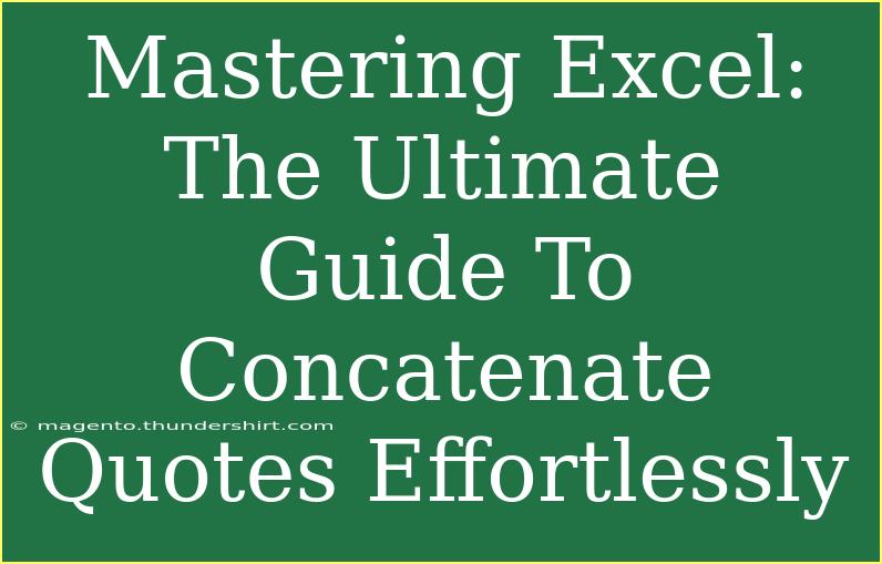 Mastering Excel: The Ultimate Guide To Concatenate Quotes Effortlessly