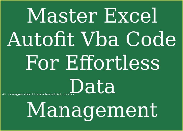 Master Excel Autofit Vba Code For Effortless Data Management