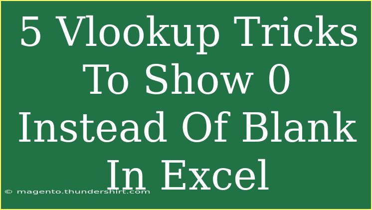 5 Vlookup Tricks To Show 0 Instead Of Blank In Excel