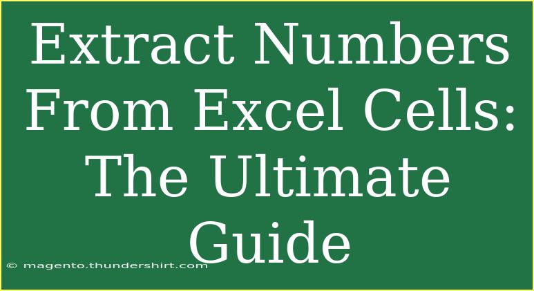 Extract Numbers From Excel Cells: The Ultimate Guide