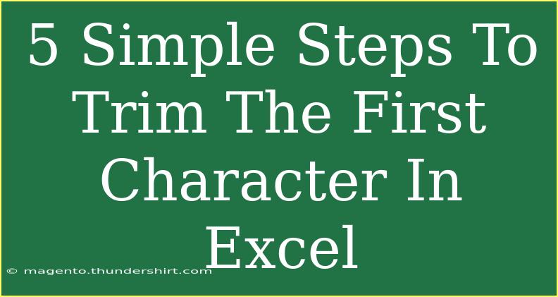 5 Simple Steps To Trim The First Character In Excel