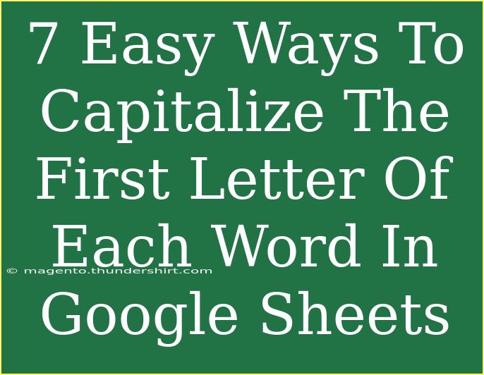 7 Easy Ways To Capitalize The First Letter Of Each Word In Google Sheets