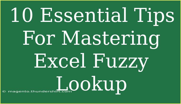 10 Essential Tips For Mastering Excel Fuzzy Lookup