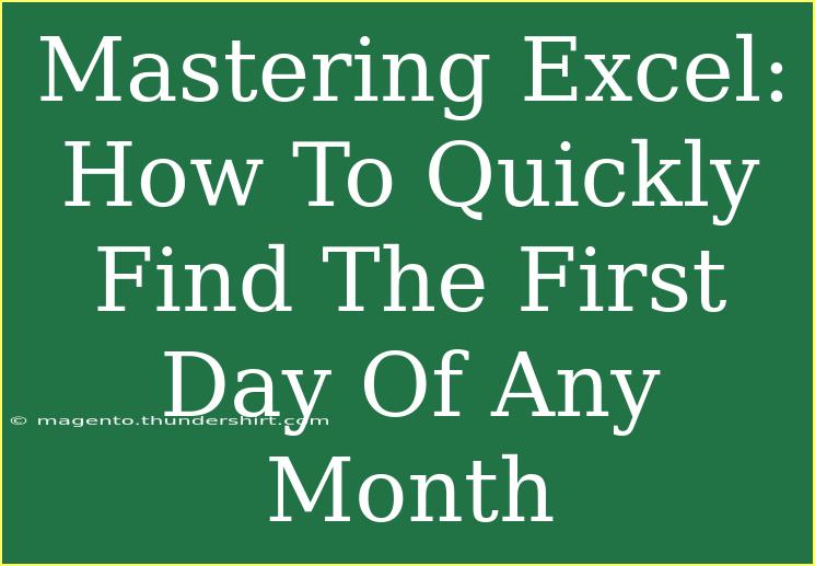 Mastering Excel: How To Quickly Find The First Day Of Any Month