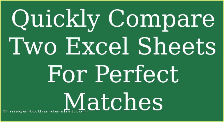 Quickly Compare Two Excel Sheets For Perfect Matches