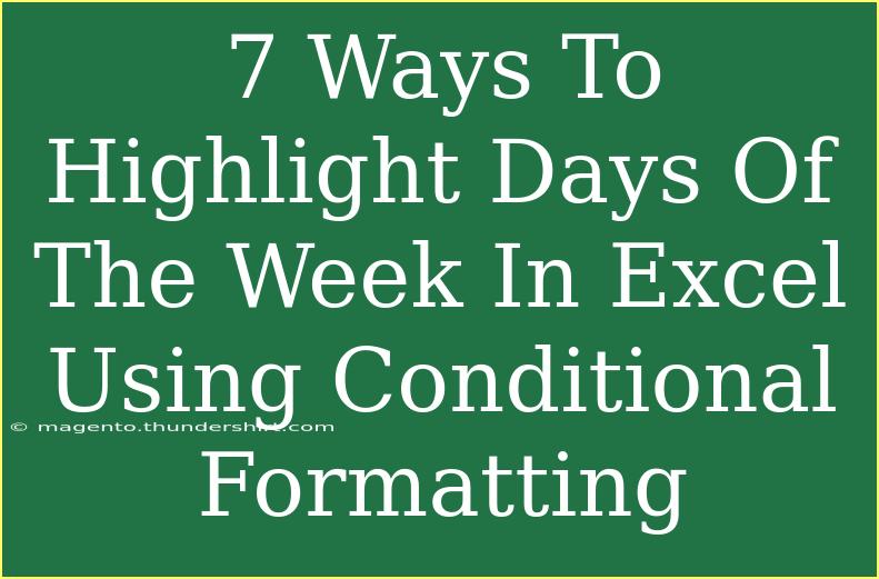 7 Ways To Highlight Days Of The Week In Excel Using Conditional Formatting