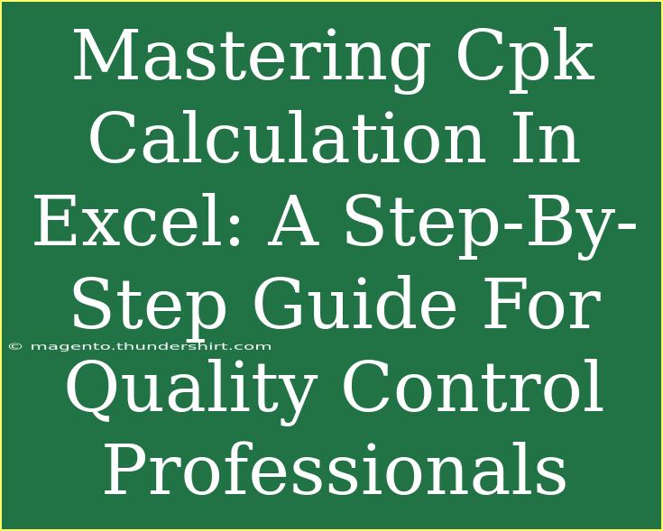 Mastering Cpk Calculation In Excel: A Step-By-Step Guide For Quality Control Professionals