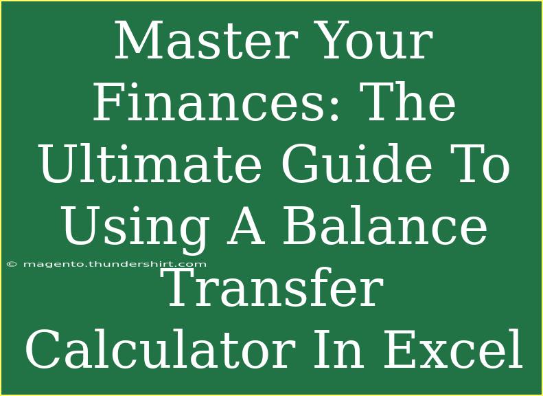 Master Your Finances: The Ultimate Guide To Using A Balance Transfer Calculator In Excel