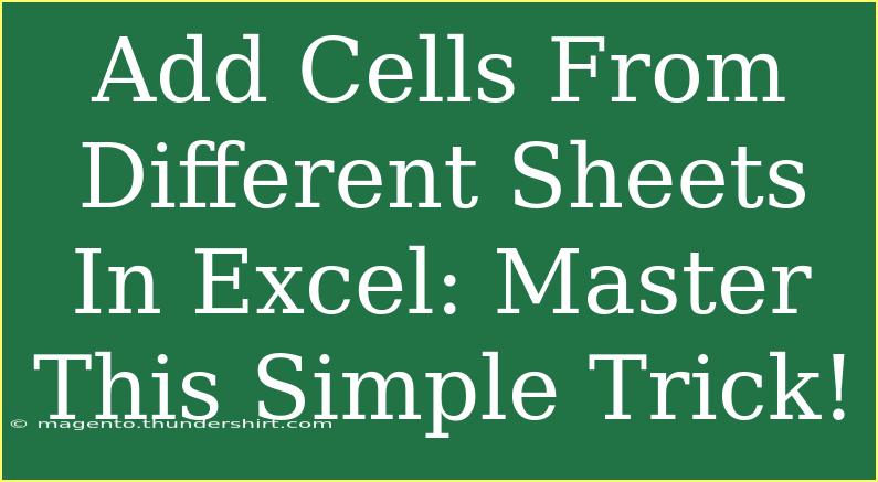 Add Cells From Different Sheets In Excel: Master This Simple Trick!