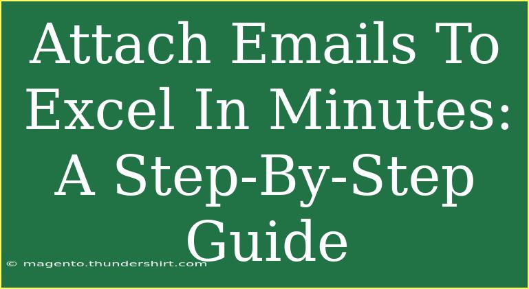 Attach Emails To Excel In Minutes: A Step-By-Step Guide