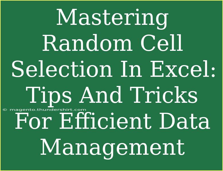 Mastering Random Cell Selection In Excel: Tips And Tricks For Efficient Data Management