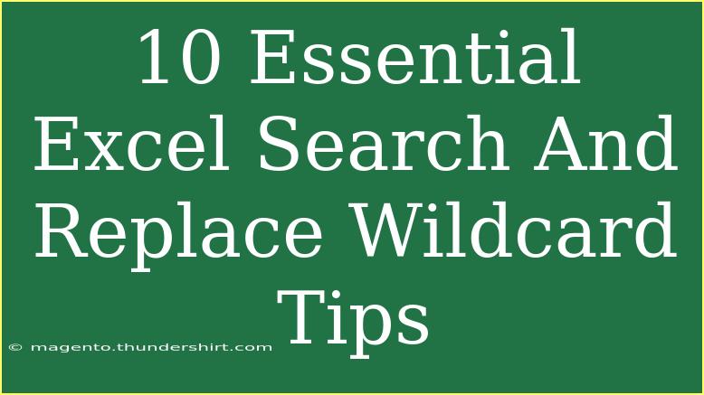 10 Essential Excel Search And Replace Wildcard Tips