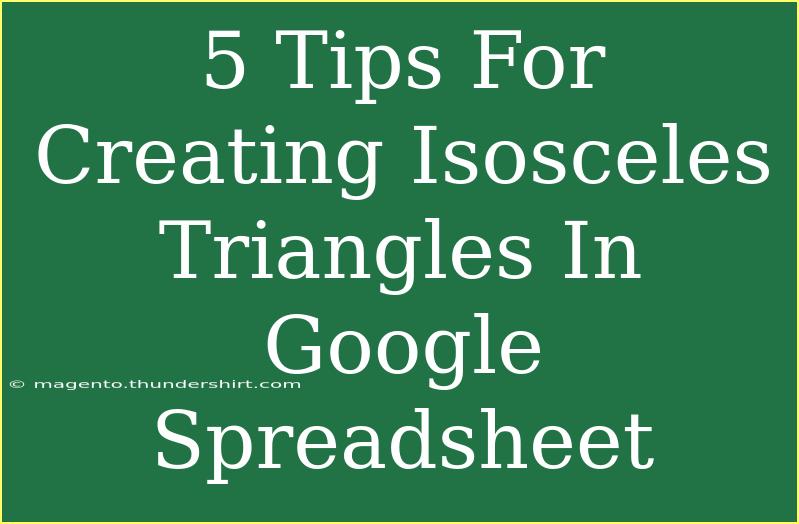 5 Tips For Creating Isosceles Triangles In Google Spreadsheet